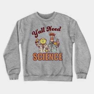 Y'all Need Science Crewneck Sweatshirt